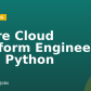 Azure Cloud Platform Engineer with Python