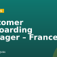 Customer Onboarding Manager – France