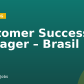 Customer Success Manager – Brasil
