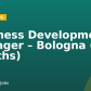 Business Development Manager – Bologna (12 months)