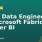 BI & Data Engineer – Microsoft Fabric & Power BI
