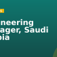 Engineering Manager, Saudi Arabia