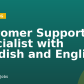 Customer Support Specialist with Swedish and English