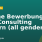 Deine Bewerbung als Consulting Intern (all genders)