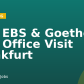 WIB EBS & Goethe Uni: Office Visit Frankfurt