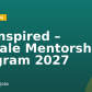 Be Inspired – Female Mentorship Program 2027
