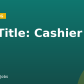 Job Title:  Cashier