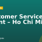 Customer Service Agent – Ho Chi Minh