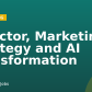 Director, Marketing Strategy and AI Transformation