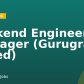 Backend Engineer Manager (Gurugram based)