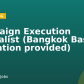 Campaign Execution Specialist (Bangkok Based, relocation provided)