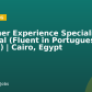 Customer Experience Specialist – Bilingual (Fluent in Portuguese & English) | Cairo, Egypt