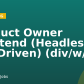 Product Owner Frontend (Headless & API-Driven) (div/w/m)