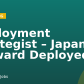 Deployment Strategist – Japan Forward Deployed