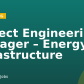 Project Engineering Manager – Energy & Infrastructure