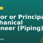 Senior or Principal Mechanical Engineer (Piping)