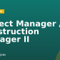 Project Manager / Construction Manager II 