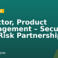 Director, Product Management – Security and Risk Partnerships