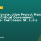 Senior Construction Project Manager- Mission Critical Government Facilities- Caribbean- St. Lucia