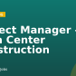 Project Manager – Data Center Construction