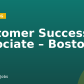 Customer Success Associate – Boston