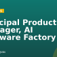 Principal Product Manager, AI Software Factory