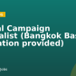 Digital Campaign Specialist (Bangkok Based, relocation provided)