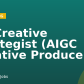Ad Creative Strategist (AIGC Creative Producer)
