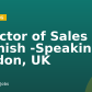 Director of Sales – Spanish -Speaking – London, UK