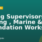 Piling Supervisors (Piling , Marine & Foundation Works)