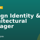 Design Identity & Architectural Manager