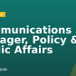 Communications Manager, Policy & Public Affairs