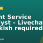 Client Service Analyst – Livechat (Turkish required)