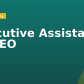 Executive Assistant To CEO