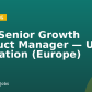 [EU] Senior Growth Product Manager — User Activation (Europe)