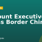 Account Executive, Cross Border China