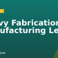Heavy Fabrication Manufacturing Lead