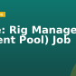 Title:  Rig Manager (Talent Pool) Job