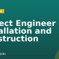 Project Engineer – Installation and Construction