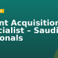 Talent Acquisition Specialist – Saudi Nationals