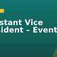 Assistant Vice President – Events