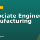 Associate Engineer, Manufacturing
