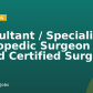 Consultant / Specialist Orthopedic Surgeon – | Board Certified Surgeon