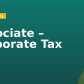 Associate – Corporate Tax